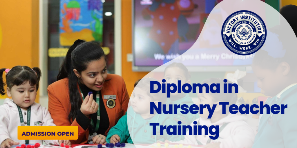 Diploma in Nursery Teacher Training victory institute